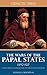 The Wars of the Papal States 1492-1517 - Italian Princes, Warrior Popes, and Holy Roman Emperors (Illustrated)