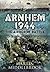 Arnhem 1944: The Airborne Battle