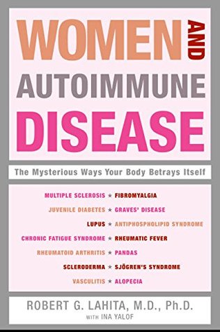 Women and Autoimmune Disease: The Mysterious Ways Your Body Betrays Itself – A World-Class Immunologist's Guide to Lupus, MS, and Rheumatoid Arthritis (Paperback)