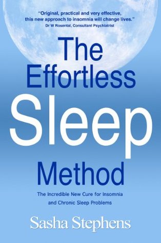 The Effortless Sleep Method:The Incredible New Cure for Insomnia and Chronic Sleep Problems (The Effortless Sleep Trilogy Book 1)