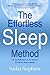 The Effortless Sleep Method:The Incredible New Cure for Insomnia and Chronic Sleep Problems (The Effortless Sleep Trilogy Book 1)