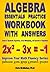 Algebra Essentials Practice Workbook with Answers: Linear & Quadratic Equations, Cross Multiplying, and Systems of Equations (Improve Your Math Fluency Series 12)