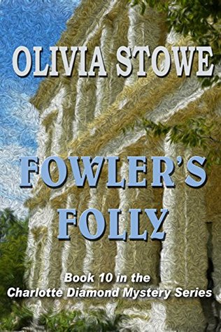Fowler's Folly (Charlotte Diamond Mysteries Book 10)