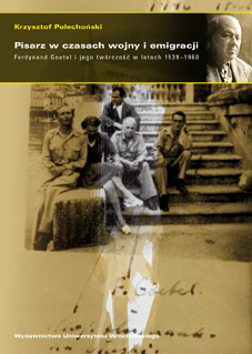 Pisarz w czasach wojny i emigracji. Ferdynand Goetel i jego twórczość w latach 1939–1960