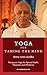 Yoga for Taming the Mind by Madan Bali