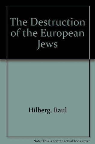 The Destruction of the European Jews.