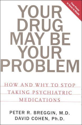 Your Drug May Be Your Problem: How & Why to Stop Taking Psychiatric Medications (Paperback)
