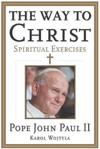 The Way to Christ: Spiritual Exercises – Essential Sermons on Faith and Human Dignity from a Cardinal Who Became Pope (Paperback)