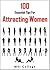 100 Essential Tips For Attracting Women