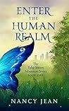 Enter the Human Realm: The Tulip Sisters Adventure Series