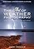 The Art of Weather Photography – A Comprehensive Guide for Beginners: Capture Weather Photographs Like a Professional