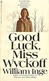 Good Luck Miss Wyckoff by William Inge
