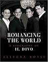 Romancing the World: A Biography of Il Divo