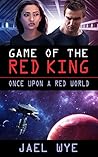 Game Of The Red King by Jael Wye