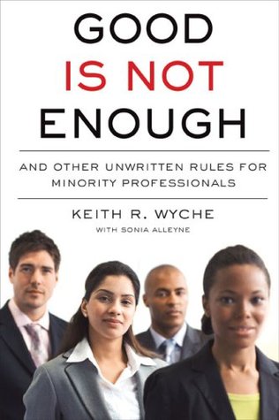 Good Is Not Enough: And Other Unwritten Rules for Minority Professionals (Hardcover)