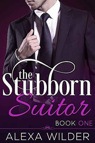 The Stubborn Suitor, Book 1 (The Stubborn Suitor, #1)
