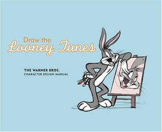 Draw the Looney Tunes: The Warner Brosthers Character Design Manual (Hardcover)