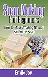 Soap Making: How ...