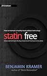 Statin Free - How to maintain a healthy heart without statin drugs, using simple techniques the drug companies don't want you to know about