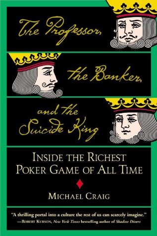 The Professor, the Banker, and the Suicide King: Inside the Richest Poker Game of All Time (Paperback)