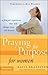 Praying for Purpose for Women: A Prayer Experience That Will Change Your Life Forever (Pathway to Purpose)