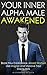 Your Inner Alpha Male Awakened: Boost Your Confidence, Attract Women Like Magnet And Improve Your Dating Skills (Self Development, Self-Esteem, Self-Confidence, ... Self-Improvement, Dating Advice For Men)
