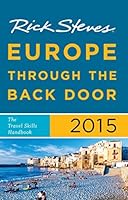 Rick Steves' Europe Through the Back Door 2015: The Travel Skills Handbook