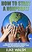 How To Start A Nonprofit: The Complete Guide To Forming a Nonprofit Organization Quickly And Easily In 30 Days Or Less (Starting A Nonprofit, Non Profit, Nonprofit Business Plan)