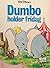 Dumbo holder fridag