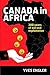 Canada in Africa - 300 Years of Aid and Exploitation