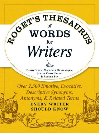 Roget's Thesaurus of Words for Writers: Over 2,300 Emotive, Evocative, Descriptive Synonyms, Antonyms, and Related Terms Every Writer Should Know (Kindle Edition)