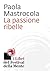 La passione ribelle
