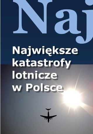 Największe katastrofy lotnicze w Polsce (Kindle Edition)
