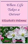 When Life Takes a Detour: Elizabeth's Dilemma
