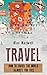 Travel: How To Travel The W...