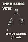 The Killing Vote by Bette Golden Lamb