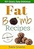 Ketogenic Diet: 101 Delicious Fat Bomb Recipes-Quick & Easy! (Ketogenic Diet Cookbook, Ketogenic Diet, Atkins diet, Atkins cookbook, Low Carb Cookbook)