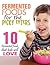Fermented Foods for the Picky Eaters: 10 Fermented Foods that Kids Will Love