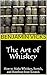 The Art of Whiskey: How to ...