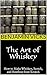 The Art of Whiskey by Benjamin Vicks