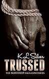 Trussed by K.L. Silver