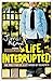 Life, Interrupted: The True Story of a Life Driven by Tourette's