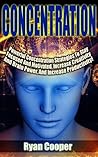 Book cover for Concentration: Get Focused, Motivation, Creativity, Meditation, Self Discipline, Brain Power, Productivity! (Focused, Meditation, Brain Training, Self ... Neuro Linguistic Programming, Habit)