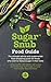 Sugar Snub Food Guide: The ultimate advice and supermarket food shopping guide for those who wish to reduce sugar in their diets.