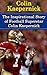 Colin Kaepernick: The Inspirational Story of Football Superstar Colin Kaepernick (Colin Kaepernick Unauthorized Biography, San Francisco 49ers, University of Nevada-Reno, NFL Books)