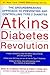 Atkins Diabetes Revolution: The Groundbreaking Approach to Preventing and Controlling Type 2 Diabetes