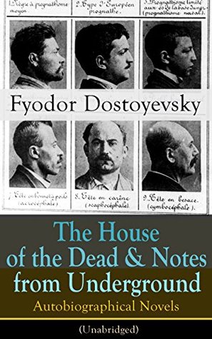 The House of the Dead & Notes from Underground: Autobiographical Novels