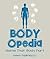 Body-OPedia Name That Body Part: Human Anatomy for Kids