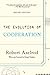 The Evolution of Cooperation by Robert Axelrod