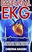 Essential EKG: The Ultimate...